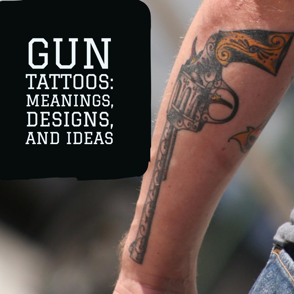 Gun Tattoos Meanings Designs And Ideas Tatring within size 1024 X 1024