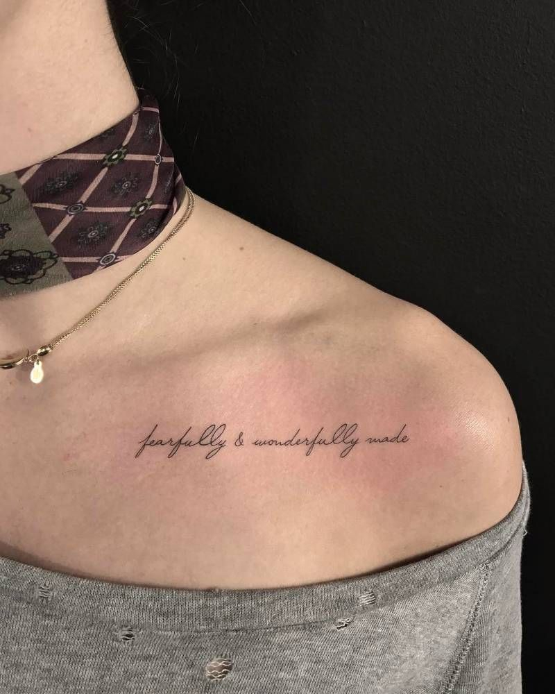 Fearfully And Wonderfully Made Tattoo On The Left Chestcollarbone throughout sizing 800 X 1000