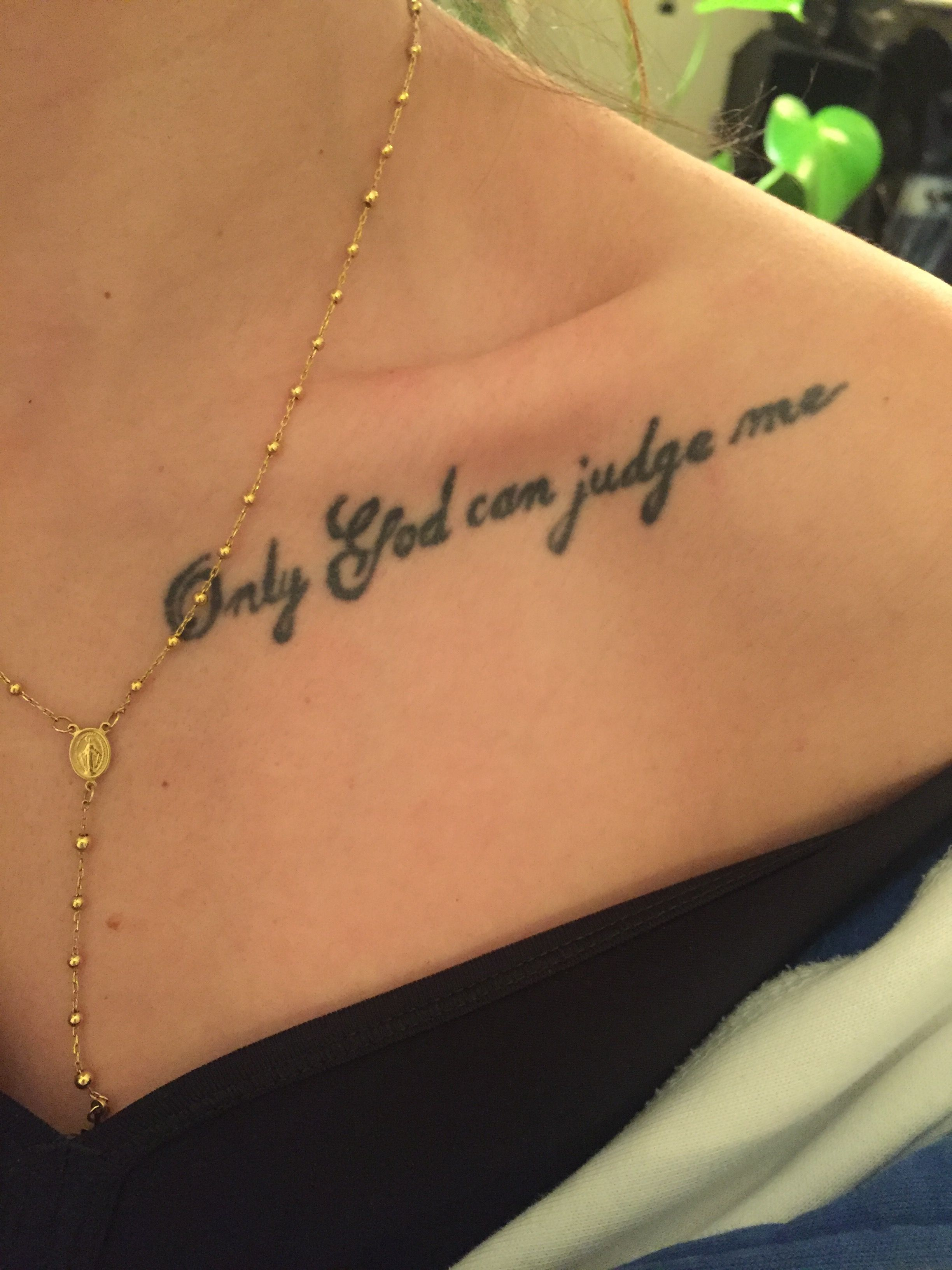 Only God Can Judge Me Tattoos I Want Tattoos God Tattoos intended for dimensions 2448 X 3264